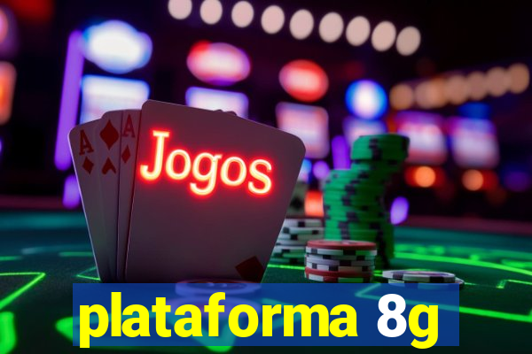 plataforma 8g